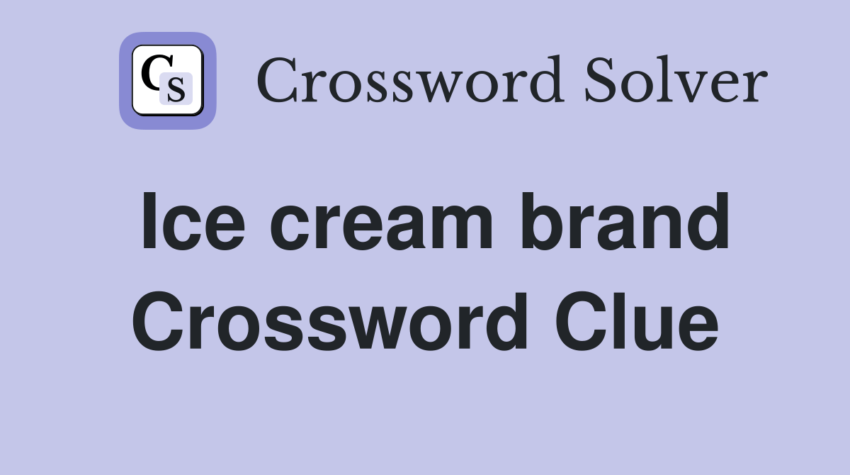 Ice cream brand Crossword Clue Answers Crossword Solver